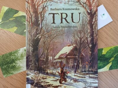 „Tru” / Barbara Kosmowska (powieść dla dzieci 6+ i dorosłych, 64 str., 2016)