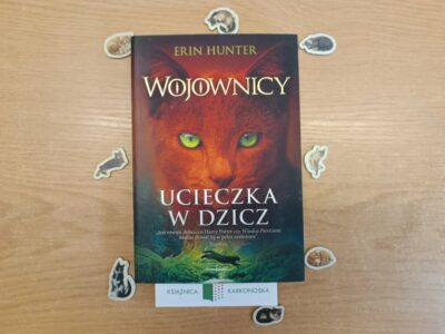 „Ucieczka w dzicz” Erin Hunter (powieść fantastyczno-realistyczna 8+, 333 str., 2001)