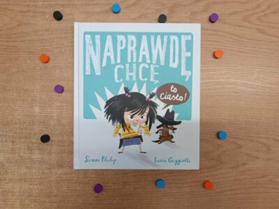 „Naprawdę chcę to ciasto!” Simon Philip, ilustracje: Lucia Gaggirotti (książka dla dzieci 4+), 40 str., 2023)