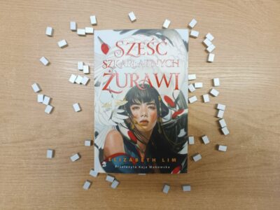 „Sześć szkarłatnych żurawi” Elizabeth Lim (powieść fantasy 12+, 448 str., 2023)