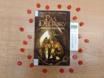 „Pas Deltory: Puszcze Milczenia” Emily Rodda (powieść fantasy 10+, 172 str., 2012)
