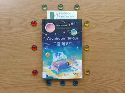 „Archiwum Snów” Lee Hyerin (powieść fantastyczno-realistyczna 14+, 136 str., 2025)