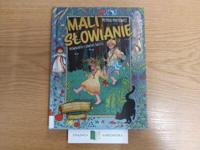 „Mali Słowianie: opowiadania o dawnym świecie” tekst: Monika Maciewicz; ilustracje: Katarzyna Witerscheim (zbiór opowiadań 6+, 128 str., 2024)