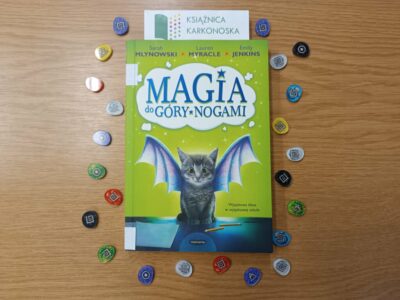 „Magia do góry nogami” Sarah Mlynowski, Lauren Myracle, Emily Jenkins (powieść fantastyczno-realistyczna 9+, 192 str., 2020)