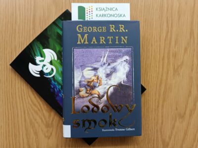 „Lodowy smok” tekst: George R. R. Martin; ilustracje: Yvonne Gilbert (książka fantastyczno-realistyczna  7+, 104 str., 2011)