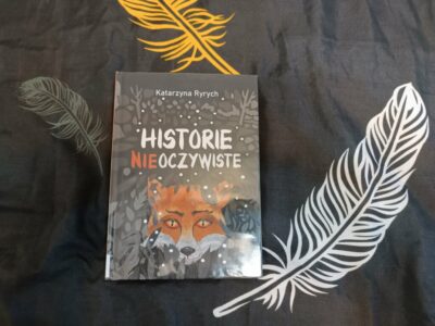 „Historie nieoczywiste” Katarzyna Ryrych (zbiór opowiadań 10+, 308 str., 2023)