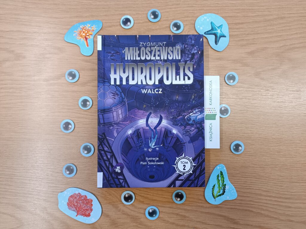 „Hydropolis: Walcz” tekst: Zygmunt Miłoszewski; ilustracje: Piotr Sokołowski (powieść fantastyczno-realistyczna 13+, 254 str., 2023)