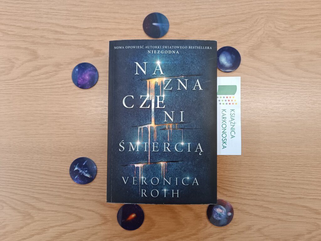 „Naznaczeni śmiercią” Veronica Roth (powieść dystopijna 15+, 536 str., 2017)
