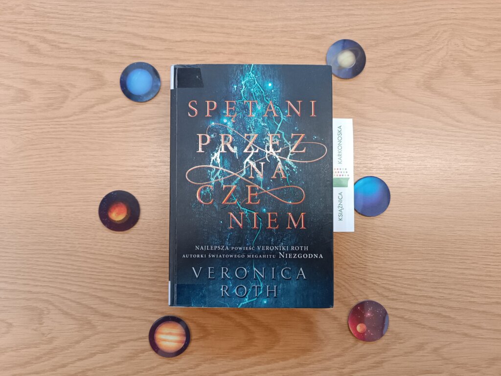 „Spętani przeznaczeniem” Veronica Roth (powieść dystopijna 15+, 496 str., 2018)