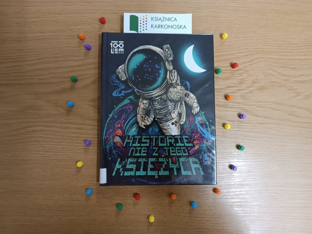 „Historie nie z tego księżyca”„Historie nie z tego księżyca” ilustracje: Anna Pawlina (zbiór opowiadań SF 9+, 207 str., 2021)