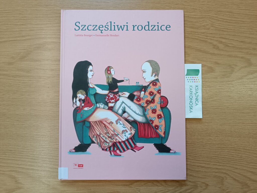 „Szczęśliwi rodzice” tekst: Laëtitia Bourget, ilustracje: Emmanuelle Houdart (opowiadanie 5+, 34 str., 2013)